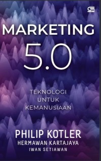 Image of Marketing 5.0 : Teknologi untuk Kemanusiaan