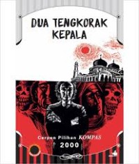 Image of Dua Tengkorak Kepala: Cerpen Pilihan KOMPAS 2000