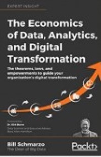 Image of The Economics of Data, Analytics, and Digital Transformation: The Theorems, Laws, and Empowerments to Guide Your Organization's Digital Transformation
