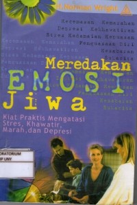 Image of Meredakan Emosi Jiwa: Kiat Praktis Mengatasi Stres, Khawatir, Marah dan Depresi
