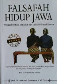 Image of Falsafah Hidup Jawa: Menggali Mutiara Kebijakan Dari Intisari Filsafat Kejawen.