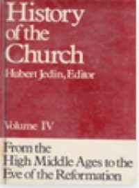 Image of History of the Church Volume IV : From the High Middle Ages to the Eve of the Reformation