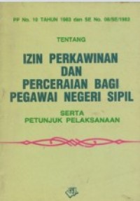 Image of PP No. 10 Tahun 1983 dan SE No. 08/SE/1983 Tentang Izin Perkawinan dan Perceraian Bagi Pegawai Negeri Sipil Serta Petunjuk Pelaksanaan