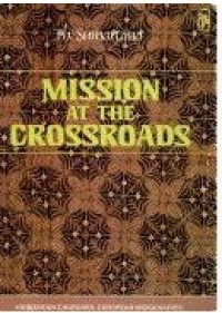 Image of Mission at the Crossroads : Indigenous Churches, European Missionaries, Islamic Association and Socio-Religious Change in Java 1812-1936