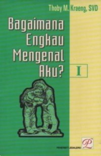 Image of Bagaimana Engkau Mengenal Aku? I (Kumpulan Renungan)