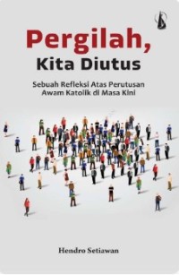 Image of Pergilah, Kita Diutus : Sebuah Refleksi Atas Perutusan Awam Katolik di Masa Kini