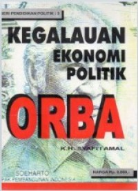 Image of Kegalauan Ekonomi Politik ORBA
