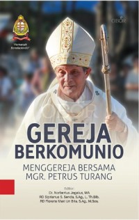 Image of Gereja Berkomunio : Menggereja Bersama Mgr. Petrus Turang