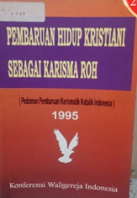 Image of Pembaruan Hidup Kristiani Sebagai Karisma Roh: (Pedoman PEmbaruan Karismatik Katolik Indonesia) 1995
