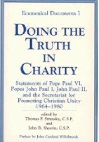 Image of Doing the Truth in Charity : Statements of Pope Paul VI, Popes John Paul I, John Paul II and the Secretariat for Promoting Christian Unity 1964-1980