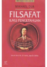 Image of Filsafat Ilmu Pengetahuan: Telaah Analitis, Dinamis dan Dialektis