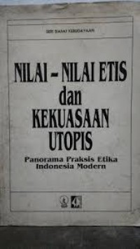 Image of Nilai-nilai Etis dan Kekuasaan Utopis: Panorama Praksis Etika Indonesia Modern