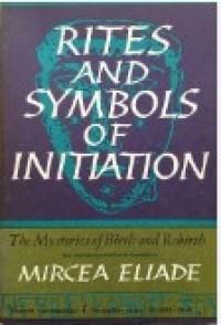 Image of Rites and Symbols of Initiation : The Mysteries of Birth and Rebirth