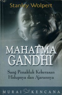 Image of Mahatma Gandhi: Sang Penakluk Kekerasan Hidupnya dan Ajarannya