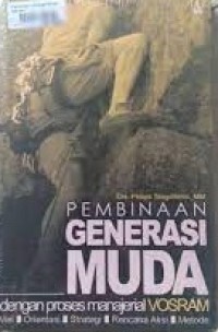 Image of Pembinaan Generasi Muda Dengan Proses Manajerial Vosram: Visi, Orientasi, Strategi, Rencana Aksi, Metode