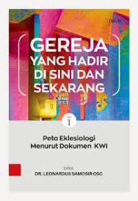 Image of Gereja Yang Hadir Di Sini dan Sekarang 1: Peta Eklesiologi Menurut Dokumen KWI
