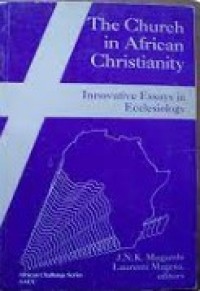 Image of The Church in African Christianity : Innovative Essays in Ecclesiology