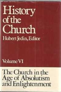 Image of History of the Church Volume VI : The Church in the Age of Absolutism and Enlightenment