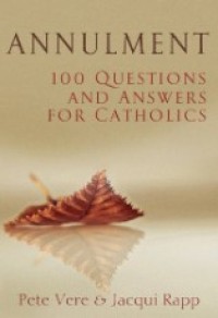 Image of Annulment: 100 Questions and Answers For Catholics