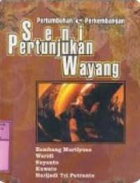 Image of Pertumbuhan dan Perkembangan Seni Pertunjukan Wayang