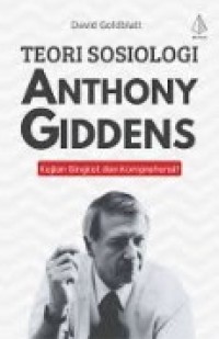 Image of Teori Sosiologi Anthony Giddens : Kajian Singkat dan Komprehensif
