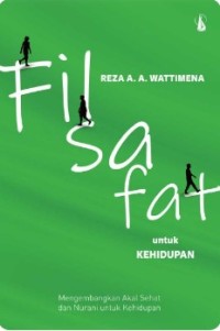 Image of Filsafat Untuk Kehidupan : Mengembangkan Akal Sehat dan Nurani untuk Kehidupan