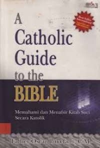 Image of A Catholic Guide to the Bible = Memahami dan Menafsir Kitab Suci Secara Katolik