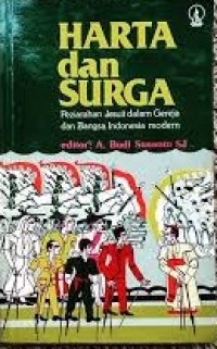 Image of Harta dan Surga: Peziarahan Jesuit dalam Gereja dan Bangsa Indonesia Modern