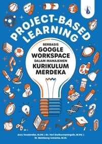 Image of Project - Based Learning : Berbasis Google Workspace dalam Manajemen Kurikulum Merdeka