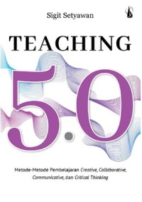 Image of Teaching 5.0 : Metode-metode Pembelajaran Creative, Collaborative, Communicative dan Critical Thinking