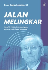 Image of Jalan Melingkar : Menafsir Politik, Etika, dan Agama Bersama Paul Ricoeur (1913-2005)