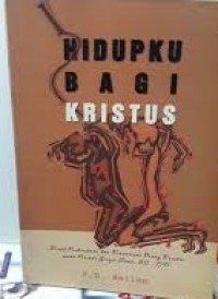 Image of Hidupku Bagi Kristus: Kisah Penderitaan dan Kemartiran Orang Kristen Pada Periode Gereja Lama: 30-591WELLEM, F. D.