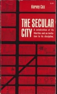 Image of The Secular City : A Celebration of its Liberties and Invitation to its Discipline
