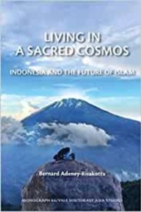Image of Living in A Sacred Cosmos : Indonesia and the Future of Islam