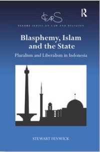 Image of Blasphemy, Islam and the State : Pluralism and Liberalism in Indonesia