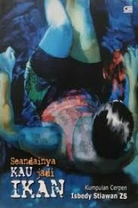 Image of Seandainya Kau Jadi Ikan: Kumpulan Cerpen