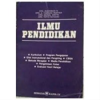 Image of Ilmu Pendidikan: Kurikulum, Program Pengajaran, Efek Instruksional dan Pengiring, CBSA, Metode Mengajar, Media Pendidikan, Pengelolaan Kelas dan Evaluasi Hasil Belajar