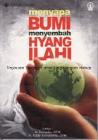 Image of Menyapa Bumi Menyembah Hyang Ilahi: Tinjauan Teologis Atas Lingkungan Hidup