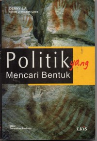 Image of Politik Yang Mencari Bentuk