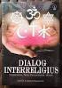 Image of Dialog Interreligius : Historisitas, Tesis, Pergumulan, Wajah
