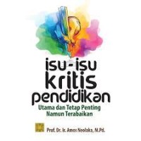 Image of Isu-isu Kritis Pendidikan: Utama dan tetap Penting Namun Terabaikan