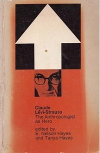 Image of Claude Levi-Strauss: The Anthropologist as Hero