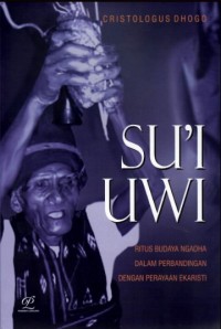 Image of Su'i Uwi : Ritus Budaya Ngadha dalam Perbandingan Dengan Perayaan Ekaristi