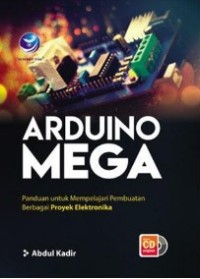 Image of Arduino Mega : Panduan Untuk Mempelajarai Pembuatan Berbagai Proyek Elektronika