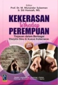 Image of Kekerasan Terhadap Perempuan : Tinjauan dalam Berbagai Disiplin Ilmu & Kasus Kekerasan