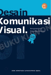 Image of Desain Komunikasi Visual : Mengolah Rasa Menyimpul Bentuk