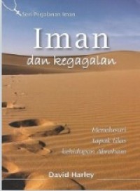 Image of Iman dan Kegagalan : Menelusuri Tapak Tilas Kehidupan Abraham