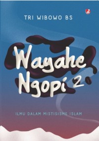 Image of Wayahe Ngopi 2 : Ilmu dalam Mistisisme Islam