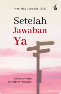 Image of Setelah Jawaban Ya : Kelanjutan hidup dari Sebuah Keputusan