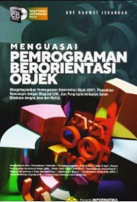 Image of Menguasai Pemrograman Berorientasi Objek : Mengintegrasikan Pemrograman Berorientasi Objek (OOP), Pemodelan Rancangan dengan Diagram UML, dan Pengimplementasian dalam Database dengan Java dan MySQL